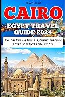 Algopix Similar Product 6 - CAIRO EGYPT TRAVEL GUIDE 2024 Explore