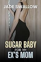 Algopix Similar Product 11 - Sugar Baby for my Exs Mom  A