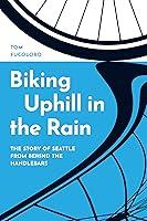 Algopix Similar Product 7 - Biking Uphill in the Rain The Story of