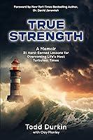 Algopix Similar Product 6 - TRUE STRENGTH A Memoir  31