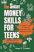 Algopix Similar Product 11 - THE SMART MONEY SKILLS FOR TEENS A