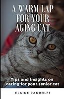 Algopix Similar Product 17 - A Warm Lap for Your Aging Cat Tips and