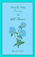 Algopix Similar Product 5 - Step by Step Drawing 30 Wild Flowers