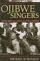 Algopix Similar Product 7 - Ojibwe Singers Hymns Grief and a