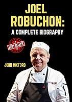 Algopix Similar Product 5 - Joel Robuchon: A Complete Biography