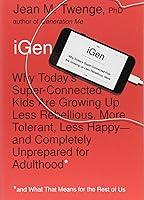Algopix Similar Product 16 - iGen Why Todays SuperConnected Kids