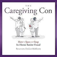 Algopix Similar Product 8 - THE CAREGIVING CON How to Spot and