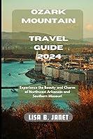 Algopix Similar Product 6 - OZARK MOUNTAIN TRAVEL GUIDE 2024