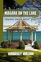 Algopix Similar Product 9 - Niagara on the Lake Travel Guide 2024 