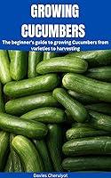 Algopix Similar Product 20 - GROWING CUCUMBERS The beginners guide