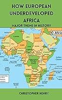 Algopix Similar Product 8 - HOW EUROPEAN UNDERDEVELOPED AFRICA