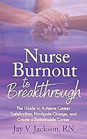 Algopix Similar Product 4 - Nurse Burnout to Breakthrough The