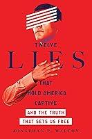 Algopix Similar Product 5 - Twelve Lies That Hold America Captive