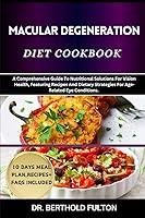 Algopix Similar Product 13 - MACULAR DEGENERATION DIET COOKBOOK A