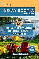 Algopix Similar Product 16 - NOVA SCOTIA TRAVEL GUIDE 50 Cool and