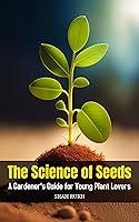 Algopix Similar Product 6 - The Science of Seeds A Gardeners