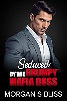 Algopix Similar Product 18 - Seduced by the Grumpy Mafia Boss A