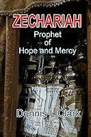 Algopix Similar Product 18 - ZECHARIAH: Prophet of Hope and Mercy