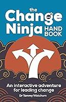 Algopix Similar Product 18 - The Change Ninja Handbook An
