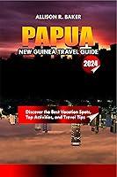 Algopix Similar Product 16 - PAPUA NEW GUINEA TRAVEL GUIDE 2024