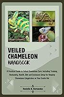 Algopix Similar Product 6 - Veiled Chameleon Handbook A Practical