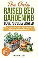 Algopix Similar Product 11 - The Only Raised Bed Gardening Book