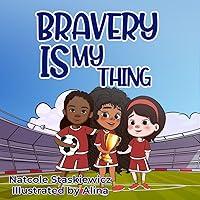 Algopix Similar Product 8 - Bravery Is My Thing A Childrens Book