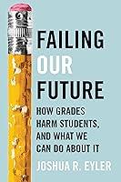 Algopix Similar Product 14 - Failing Our Future How Grades Harm