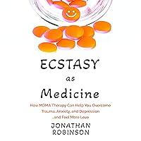 Algopix Similar Product 7 - Ecstasy as Medicine How MDMA therapy