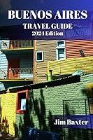 Algopix Similar Product 10 - BUENOS AIRES TRAVEL GUIDE 2024 Edition