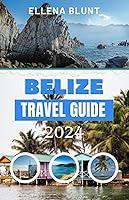 Algopix Similar Product 7 - BELIZE TRAVEL GUIDE Belize Unveiled