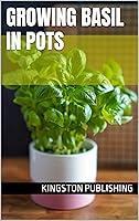 Algopix Similar Product 18 - Growing Basil in Pots (Growing Spices)