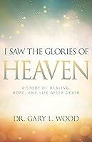 Algopix Similar Product 2 - I Saw the Glories of Heaven A Story of