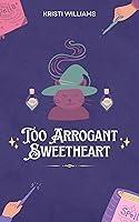 Algopix Similar Product 6 - Too Arrogant Sweetheart