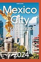 Algopix Similar Product 6 - Mexico City Travel Guide Updated for