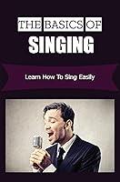 Algopix Similar Product 8 - The Basics Of Singing Learn How To