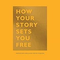 Algopix Similar Product 8 - How Your Story Sets You Free