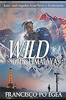 Algopix Similar Product 18 - WILD in the HIMALAYAS Loves and