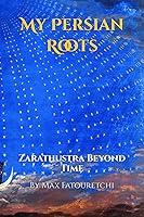 Algopix Similar Product 20 - My Persian Roots Zarathustra Beyond