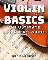 Algopix Similar Product 10 - Violin Basics The Ultimate Beginners