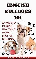 Algopix Similar Product 3 - English Bulldogs 101 A Guide to