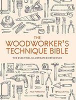 Algopix Similar Product 20 - The Woodworkers Technique Bible The