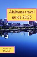 Algopix Similar Product 2 - Alabama travel guide 2023 A