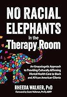 Algopix Similar Product 10 - No Racial Elephants in the Therapy