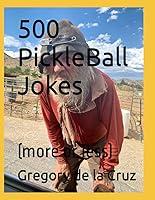 Algopix Similar Product 16 - 500 PickleBall Jokes: (more or less)