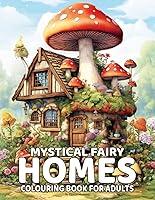 Algopix Similar Product 17 - Mystical Homes A Fantasy Fairy Homes