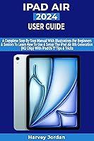 Algopix Similar Product 4 - IPAD AIR 2024 USER GUIDE A Complete