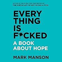 Algopix Similar Product 12 - Everything Is F*cked: A Book About Hope
