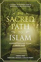Algopix Similar Product 7 - The Sacred Path to Islam A Guide to