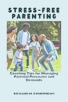 Algopix Similar Product 20 - STRESSFREE PARENTING Coaching Tips